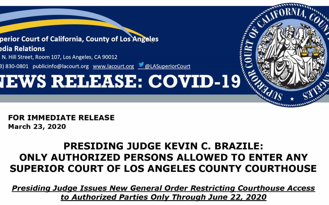 Los Angeles Superior Court issues Order Restricting Courthouse Access to Authorized Parties Only Through June 22, 2020