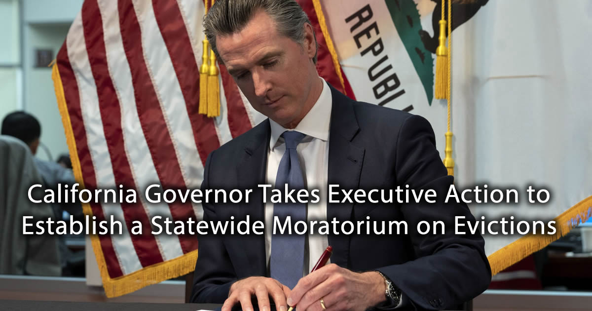 Governor Newsom Takes Executive Action to Establish a Statewide Moratorium on Evictions