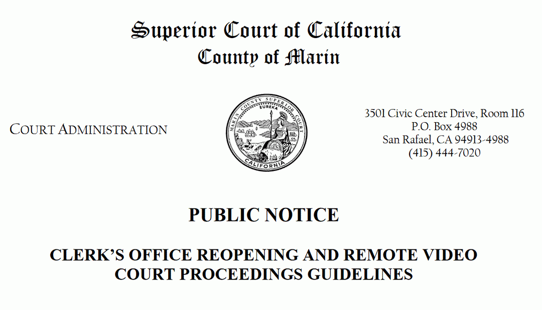 Marin County Superior court clerk’s offices are open 8:00 A.M. To 4:00 P.M. until further notice.