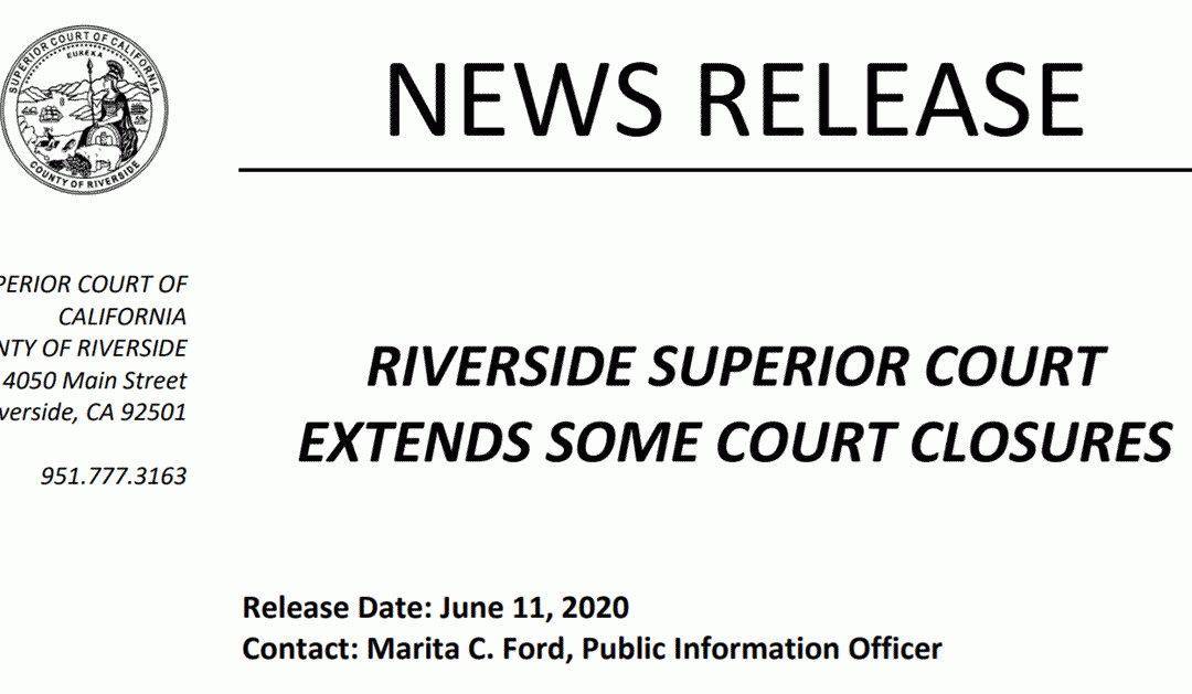 Riverside California Superior Court Extends Some Closures